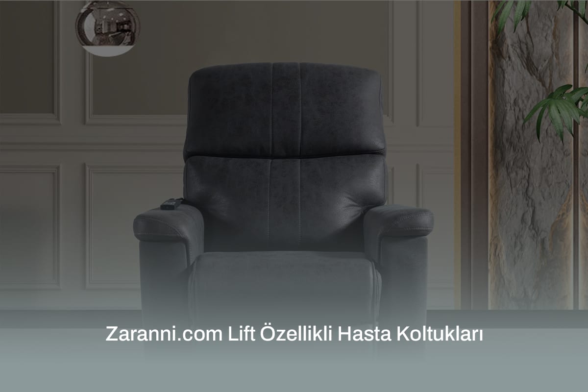 Zaranni Com Lift Ozellikli Hasta Koltuklari